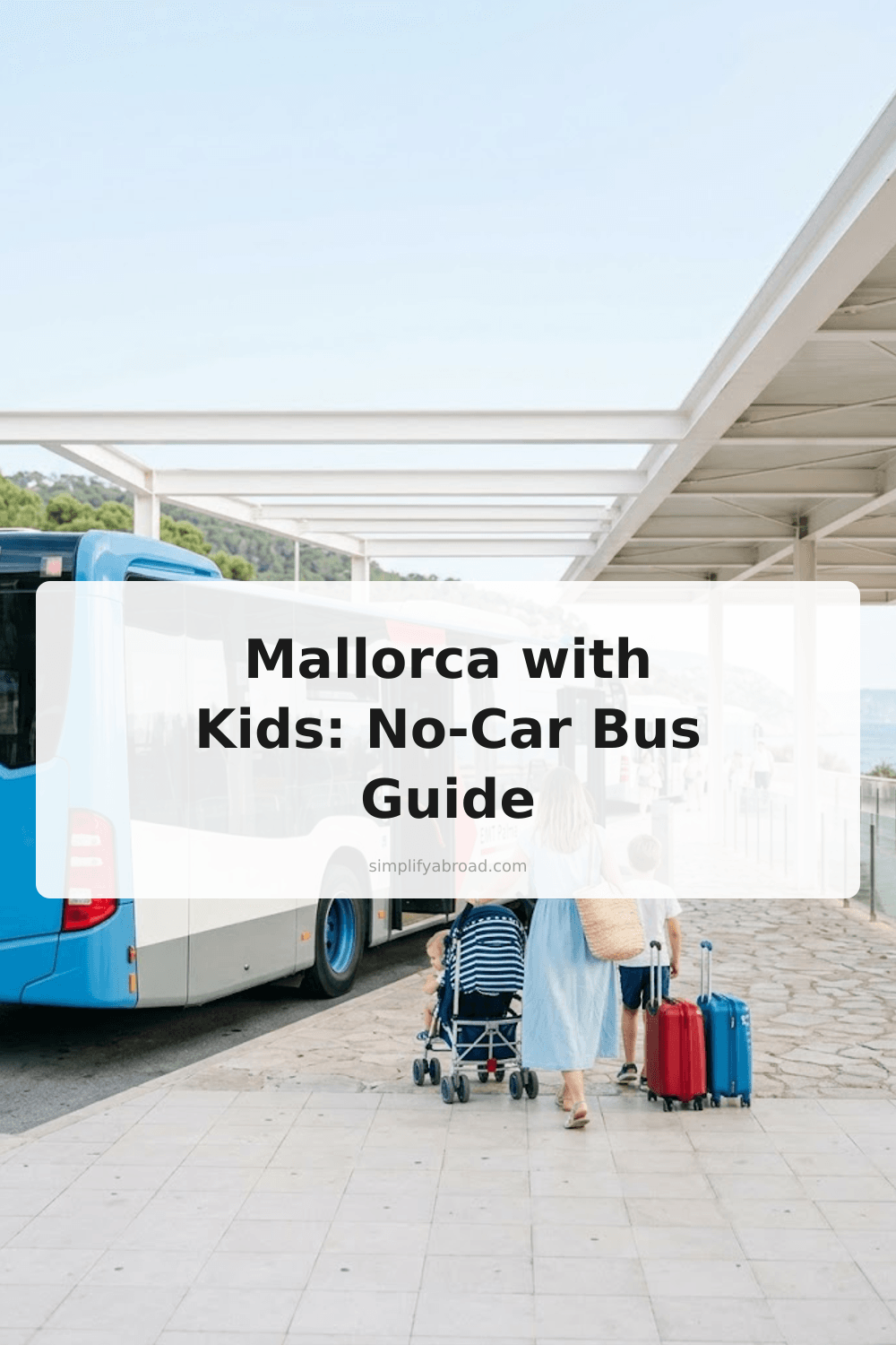 Pinterest infographic: Mallorca with kids without a car: buses and routes - tips and insights about Our $700 all-inclusive family trip to Mallorca with kids